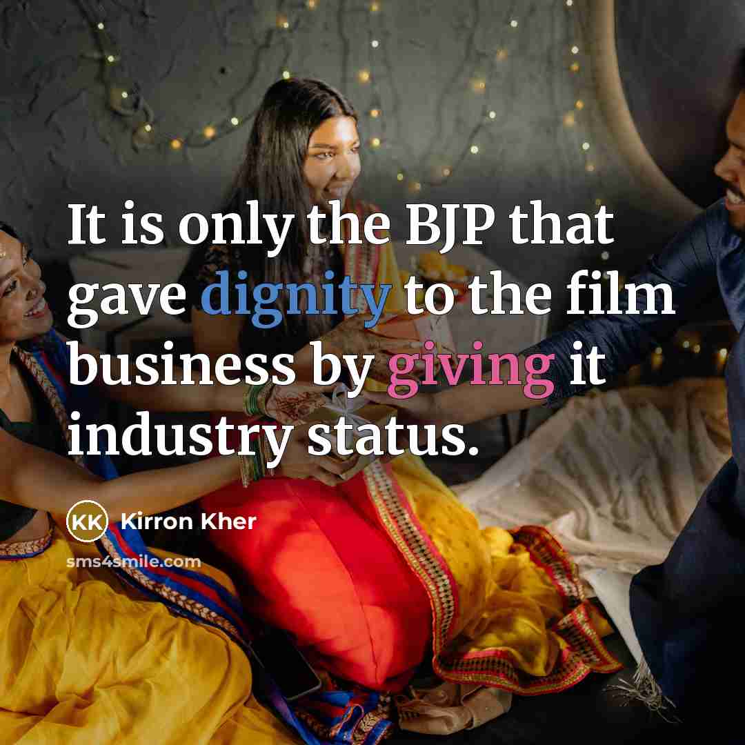 “It is only the BJP that gave dignity to the…” quote by Kirron Kher