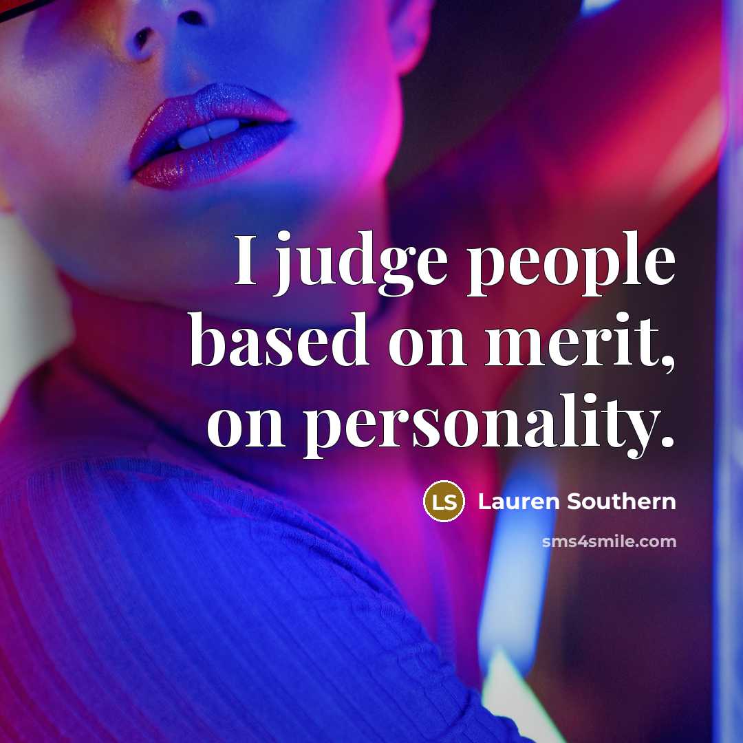 “I judge people based on merit, on personality.…” quote by Lauren Southern