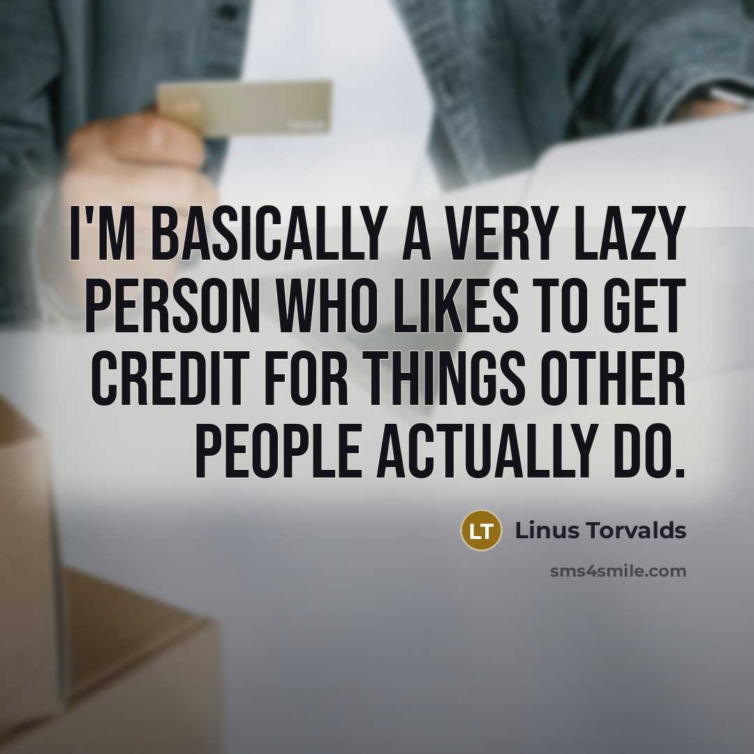 “I'm basically a very lazy person who likes to get…” quote by Linus Torvalds