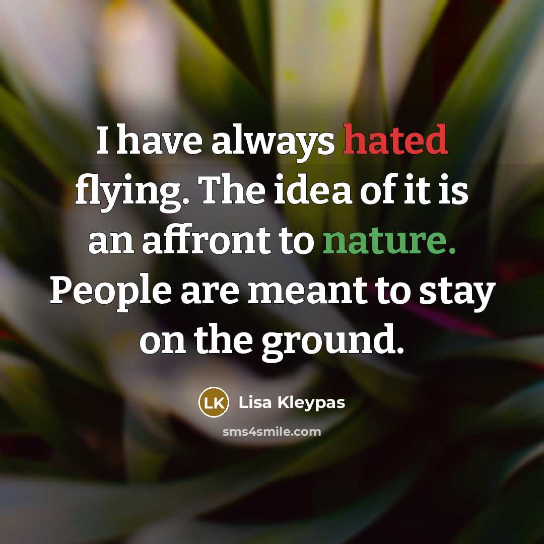 “I have always hated flying. The idea of it is…” quote by Lisa Kleypas