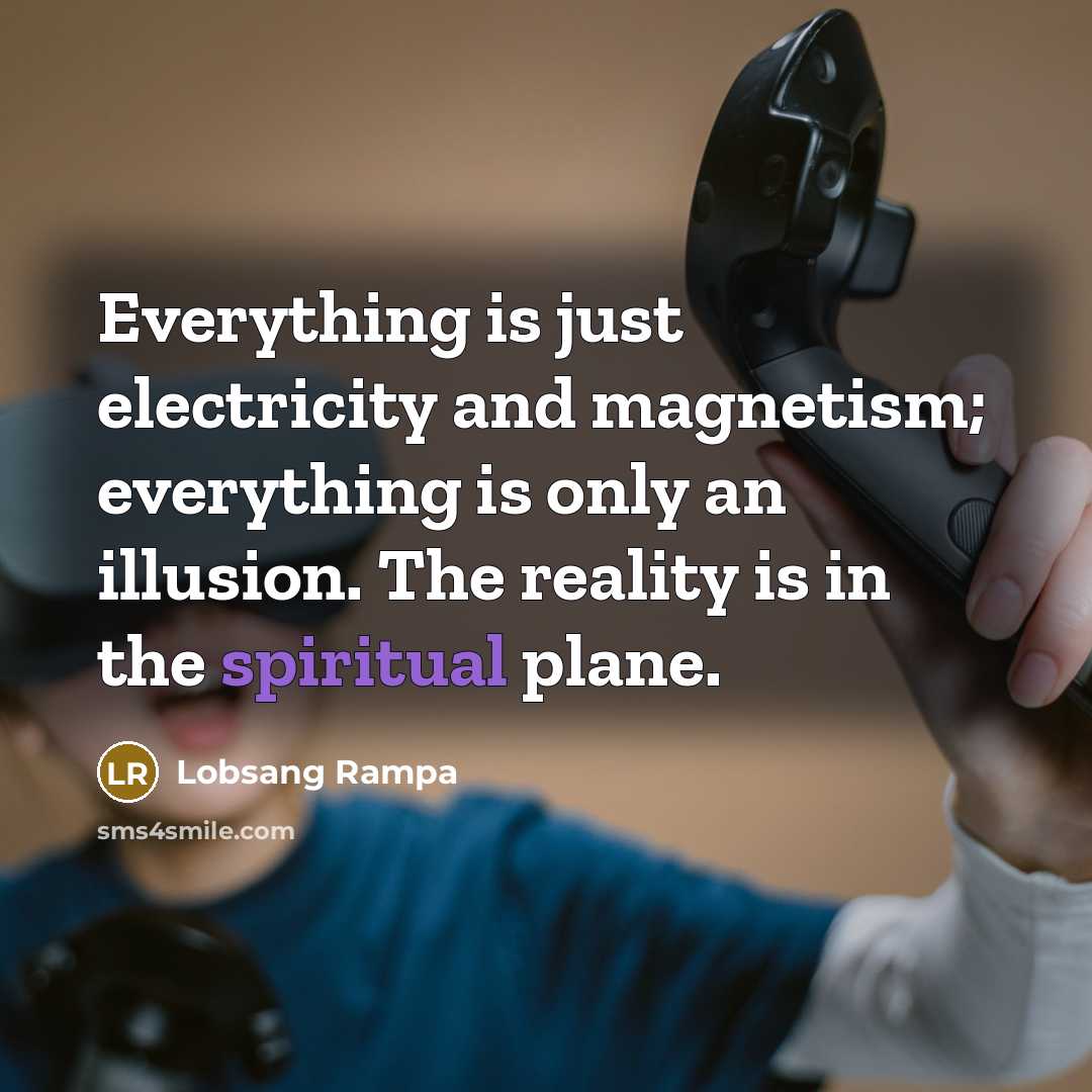 “Everything is just electricity and magnetism; everything is only an…” quote by Lobsang Rampa