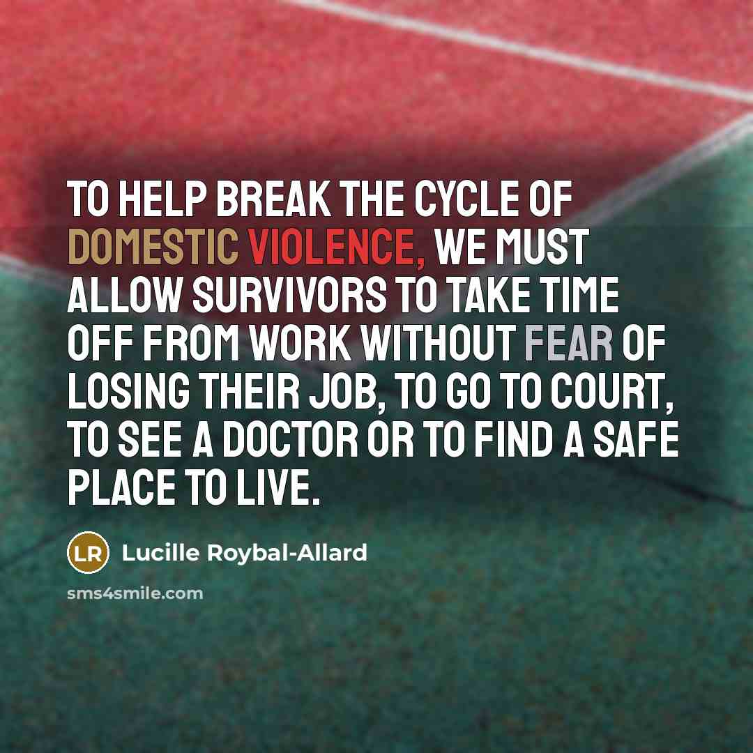 “To help break the cycle of domestic violence, we must…” quote by Lucille Roybal-Allard