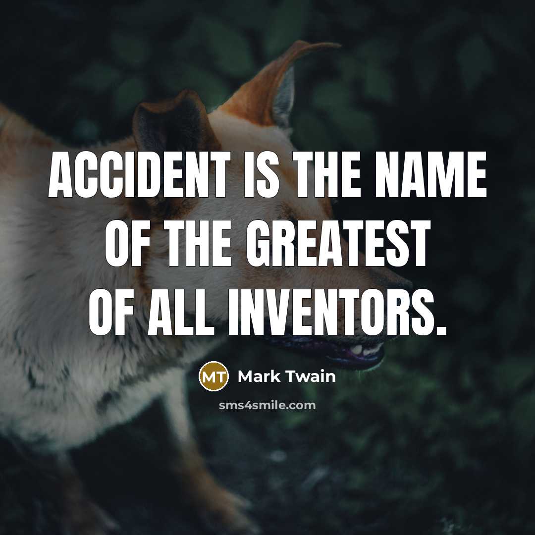 “Accident is the name of the greatest of all inventors.…” quote by Mark Twain