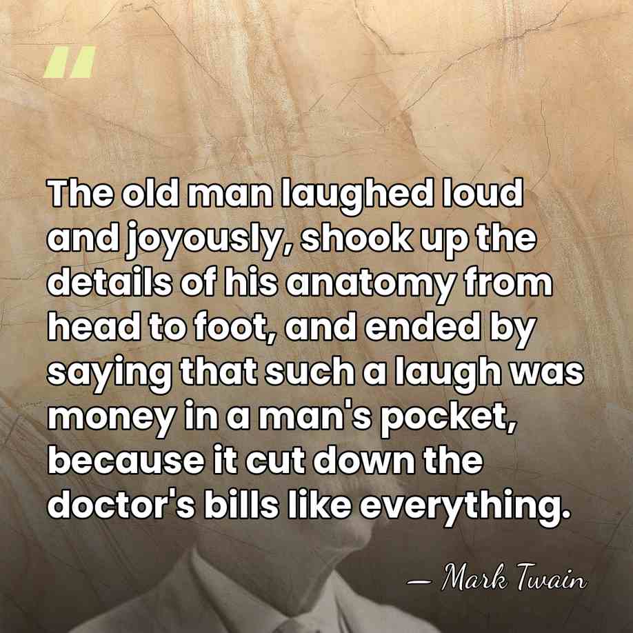 The old man laughed loud and joyously, shook up the details of&hellip; - Mark Twain
