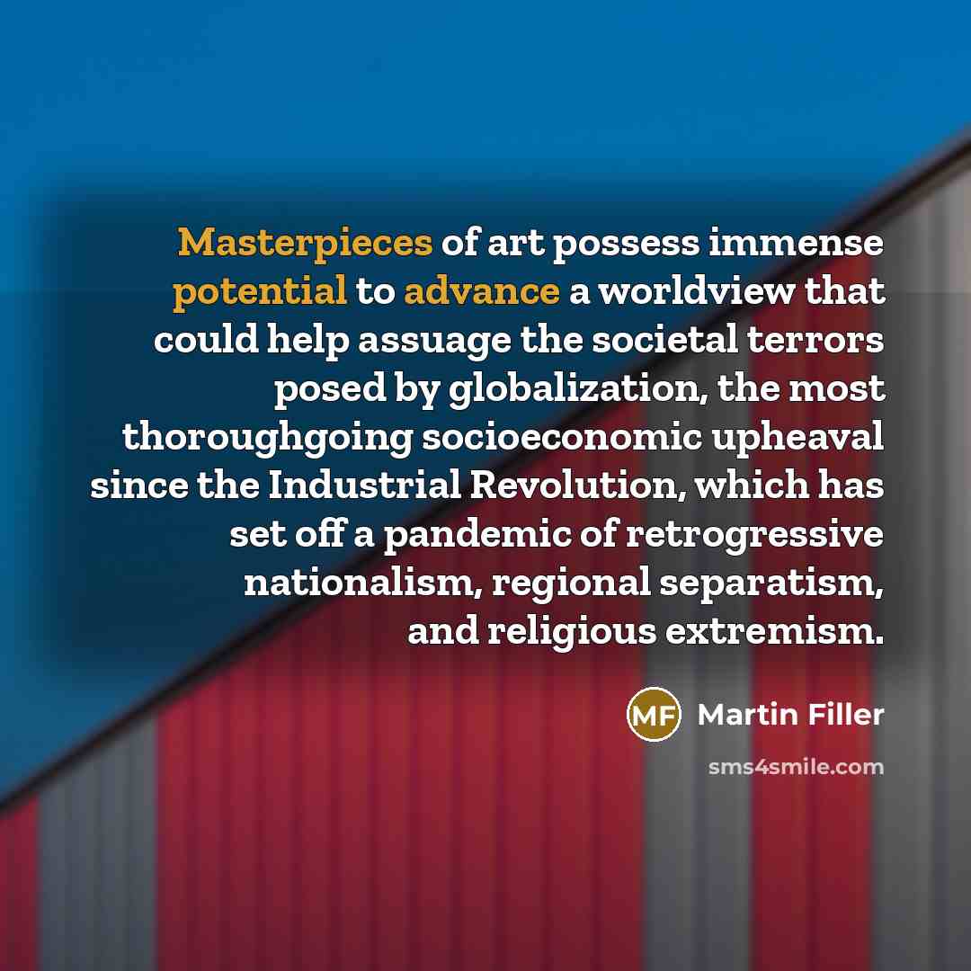 “Masterpieces of art possess immense potential to advance a worldview…” quote by Martin Filler