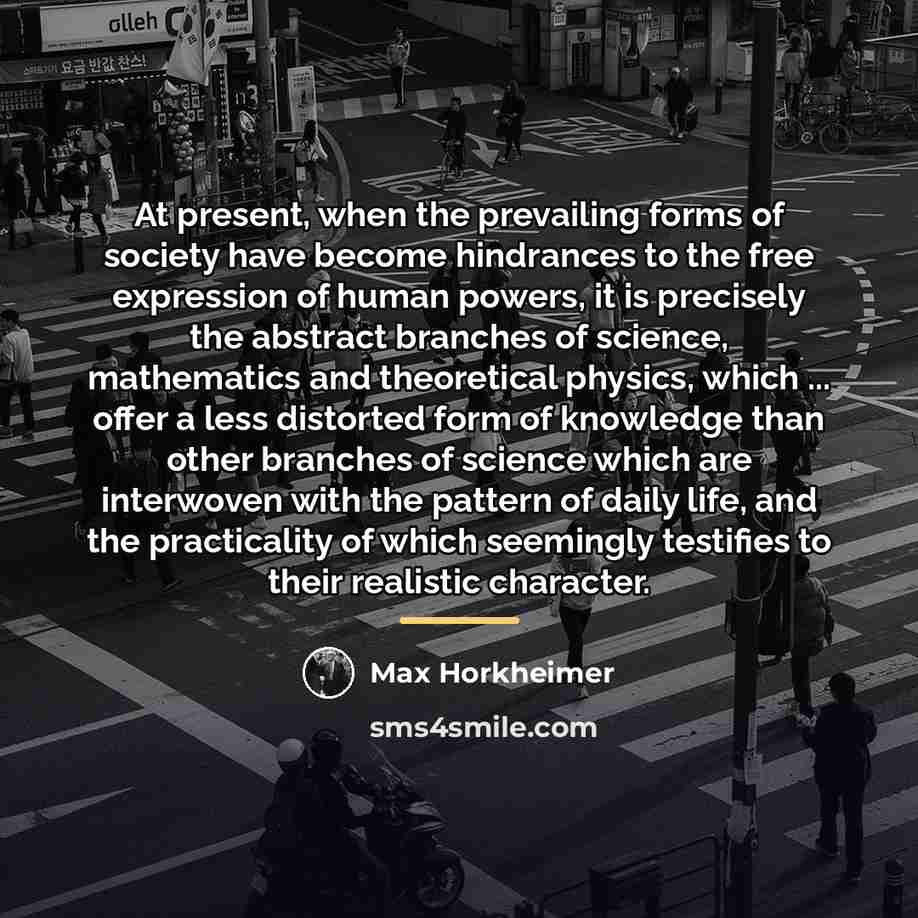 “At present, when the prevailing forms of society have become…” quote by Max Horkheimer