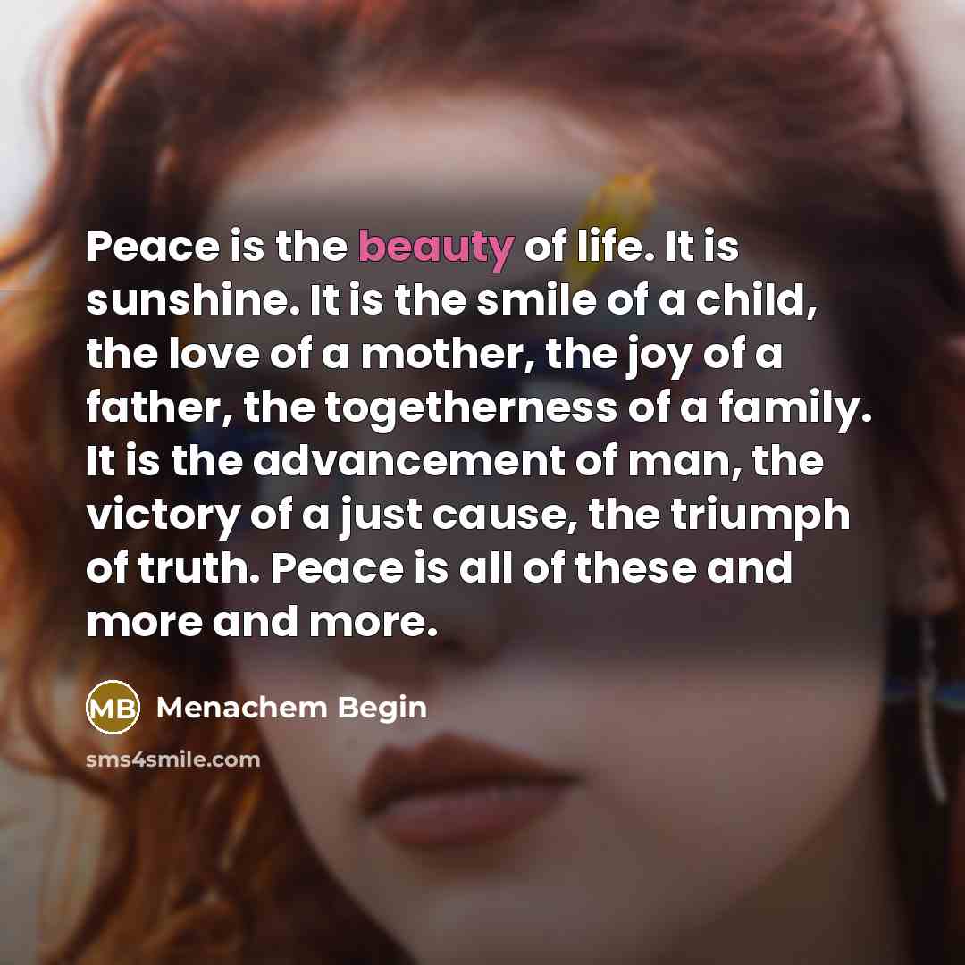 “Peace is the beauty of life. It is sunshine. It…” quote by Menachem Begin