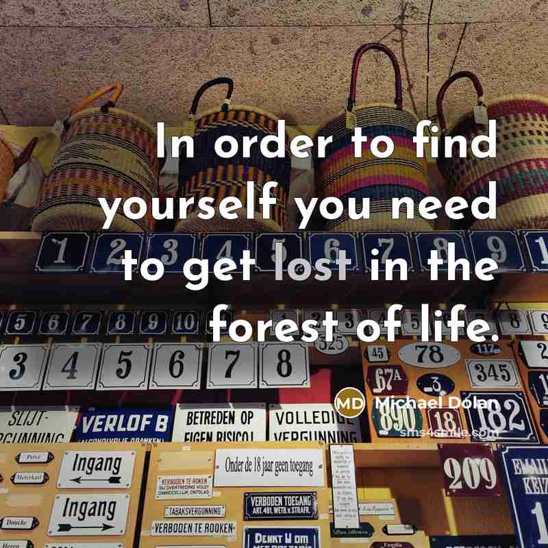 “In order to find yourself you need to get lost…” quote by Michael Dolan
