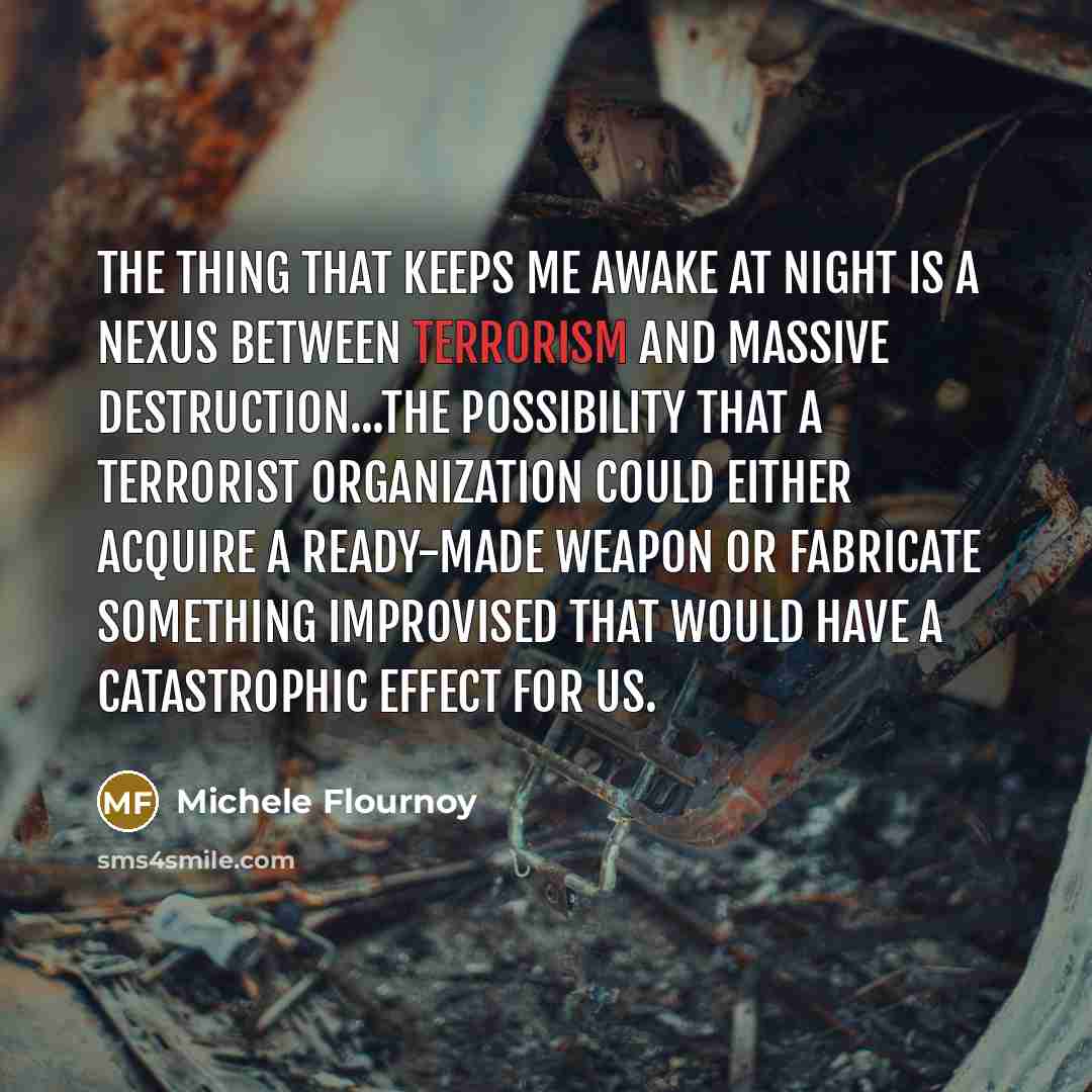 “The thing that keeps me awake at night is a…” quote by Michele Flournoy