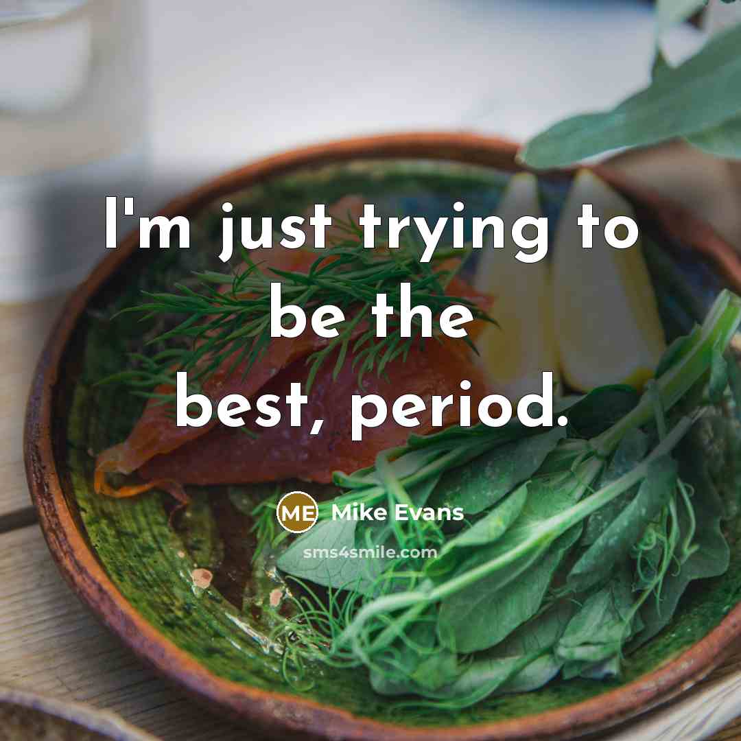 “I'm just trying to be the best, period.…” quote by Mike Evans