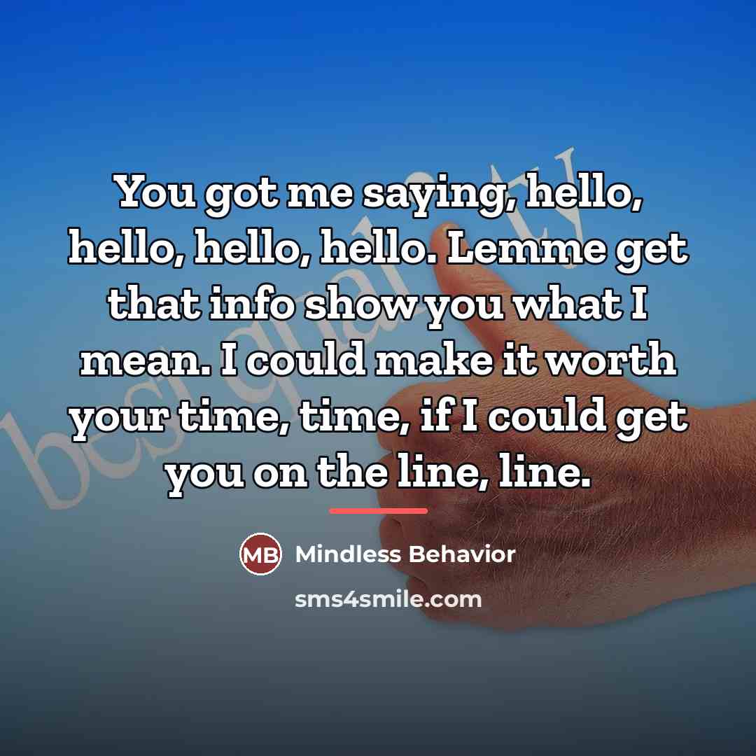 “You got me saying, hello, hello, hello, hello. Lemme get…” quote by Mindless Behavior