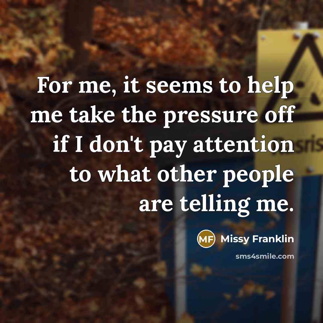 “For me, it seems to help me take the pressure…” quote by Missy Franklin