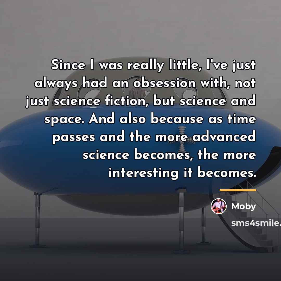 “Since I was really little, I've just always had an…” quote by Moby