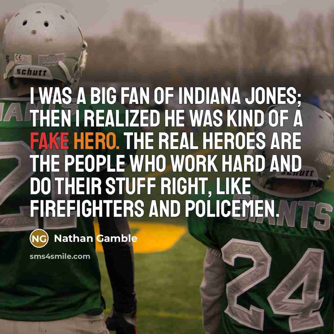 “I was a big fan of Indiana Jones; then I…” quote by Nathan Gamble
