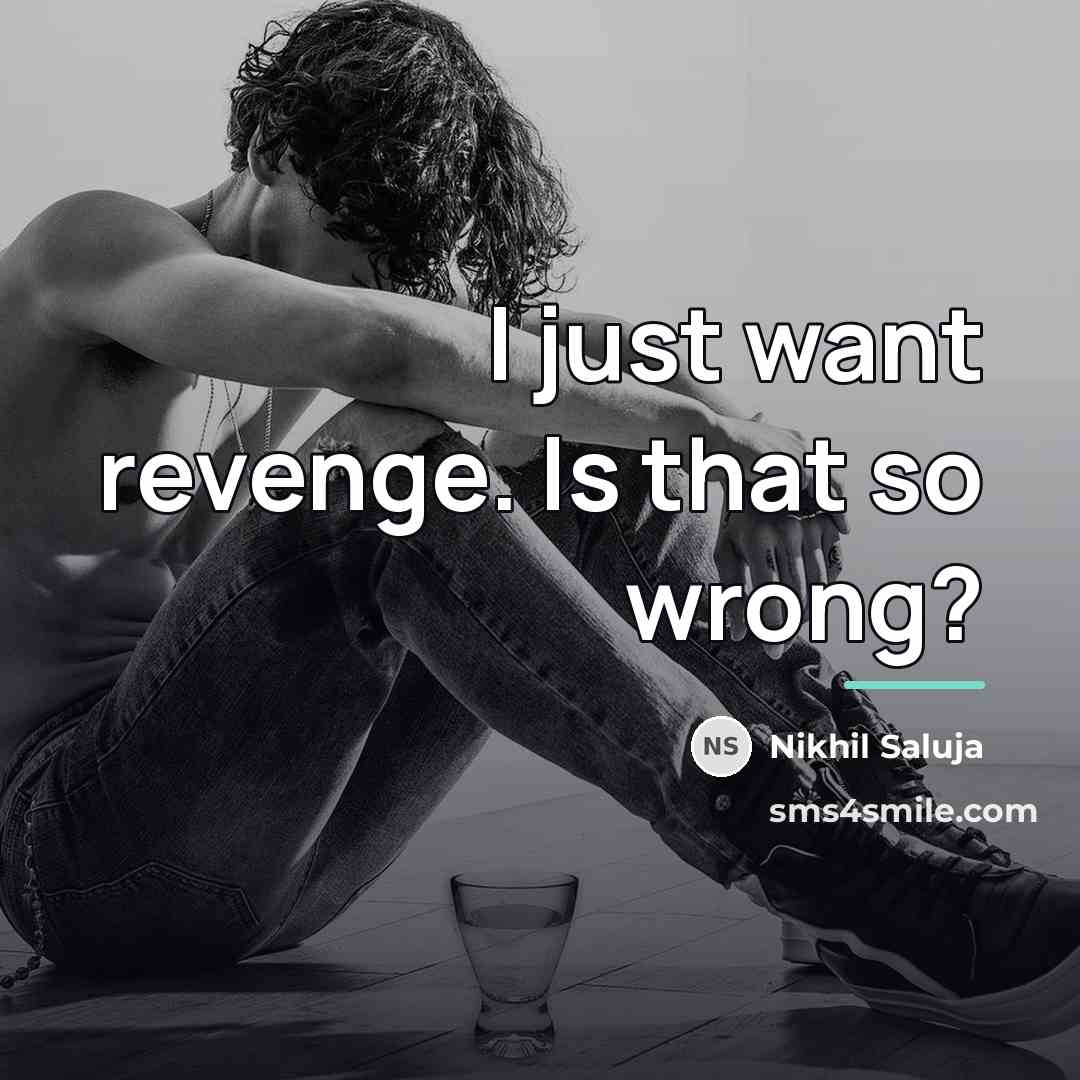 “I just want revenge. Is that so wrong?…” quote by Nikhil Saluja