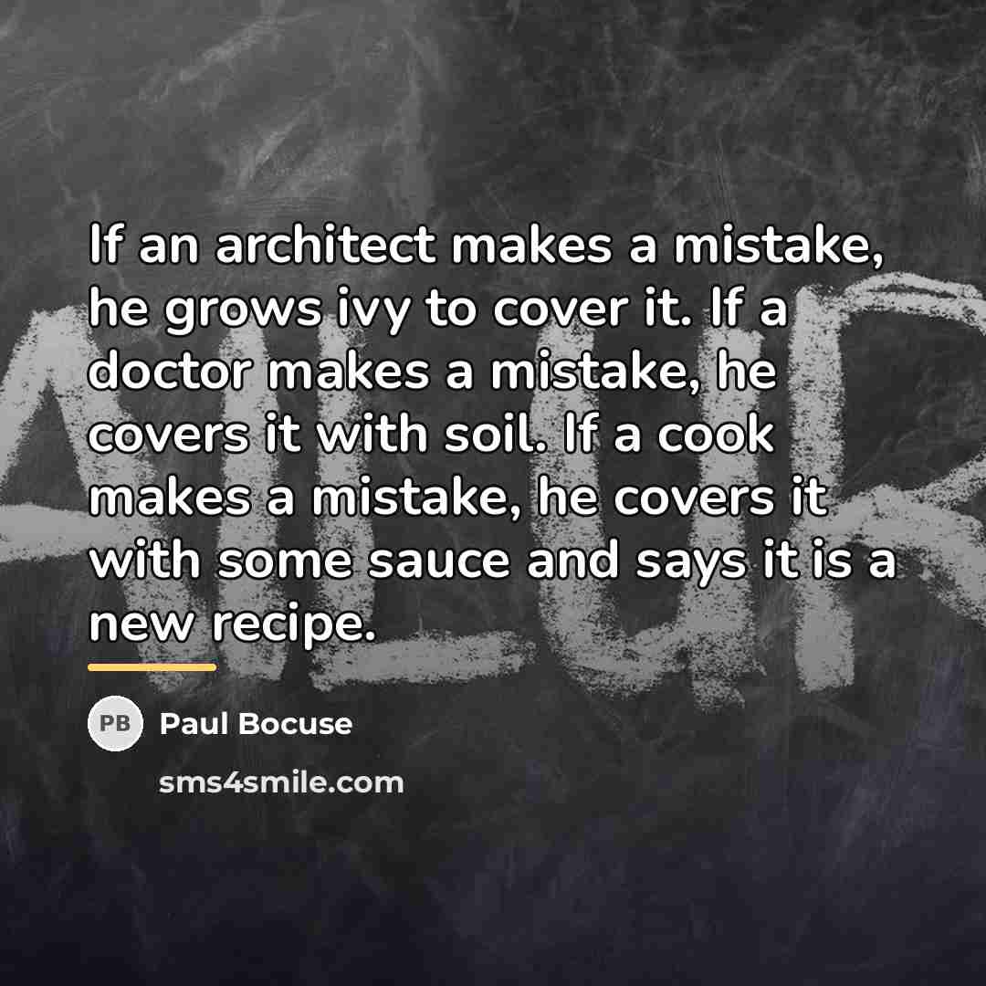 “If an architect makes a mistake, he grows ivy to…” quote by Paul Bocuse