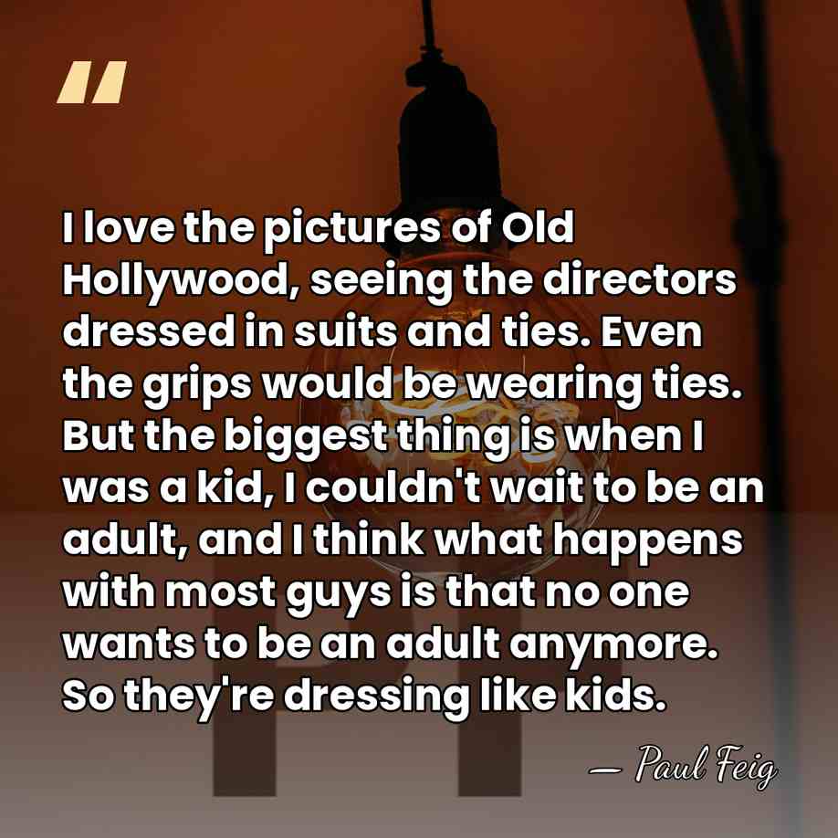 I love the pictures of Old Hollywood, seeing the directors dressed in&hellip; - Paul Feig