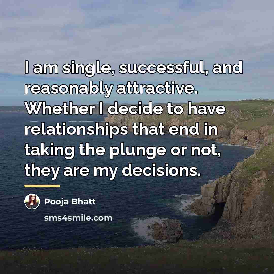 “I am single, successful, and reasonably attractive. Whether I decide…” quote by Pooja Bhatt