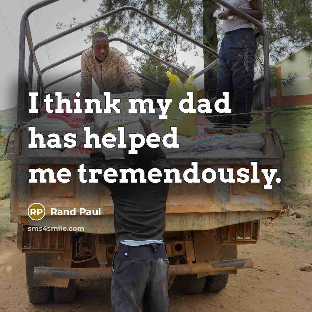 “I think my dad has helped me tremendously.…” quote by Rand Paul