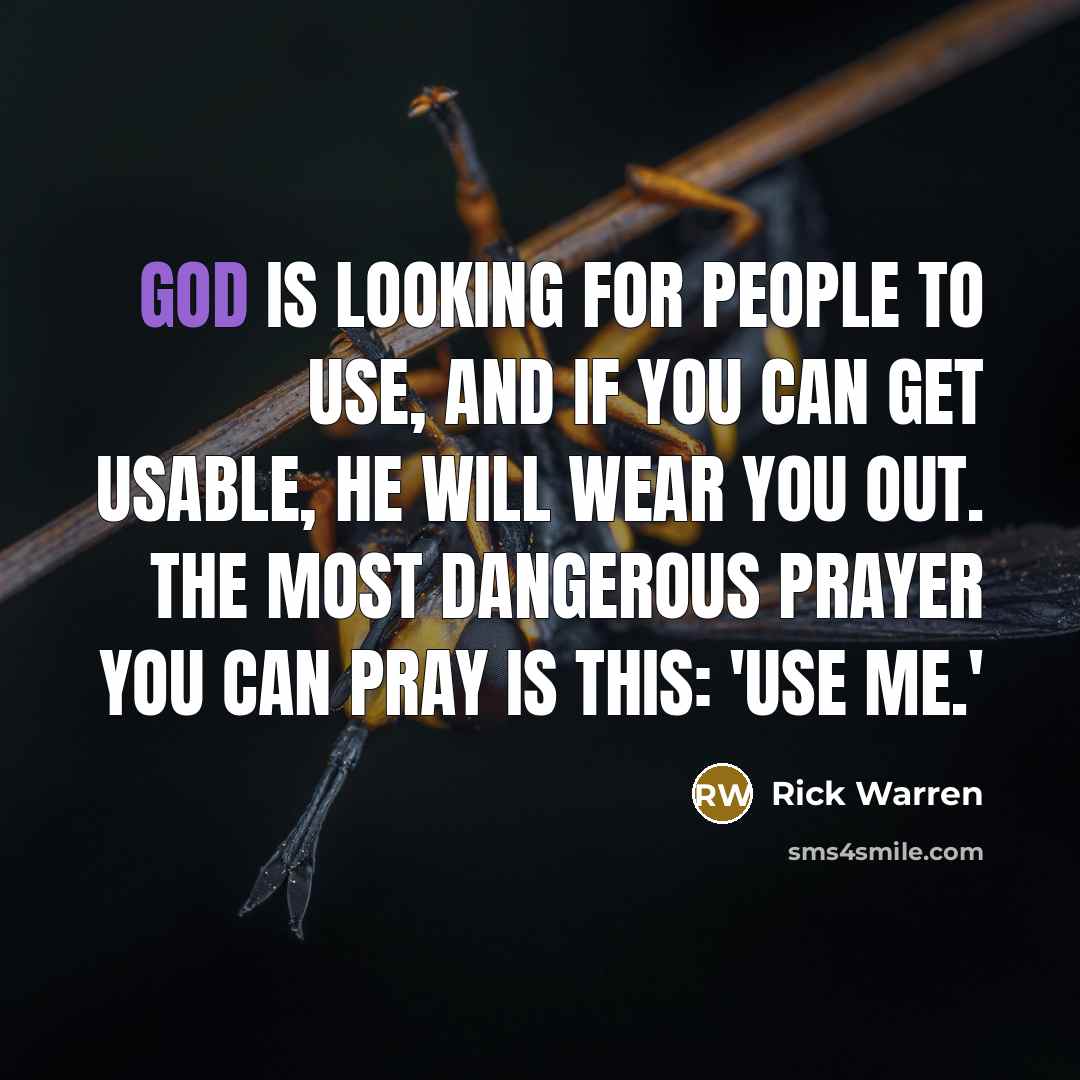 “God is looking for people to use, and if you…” quote by Rick Warren