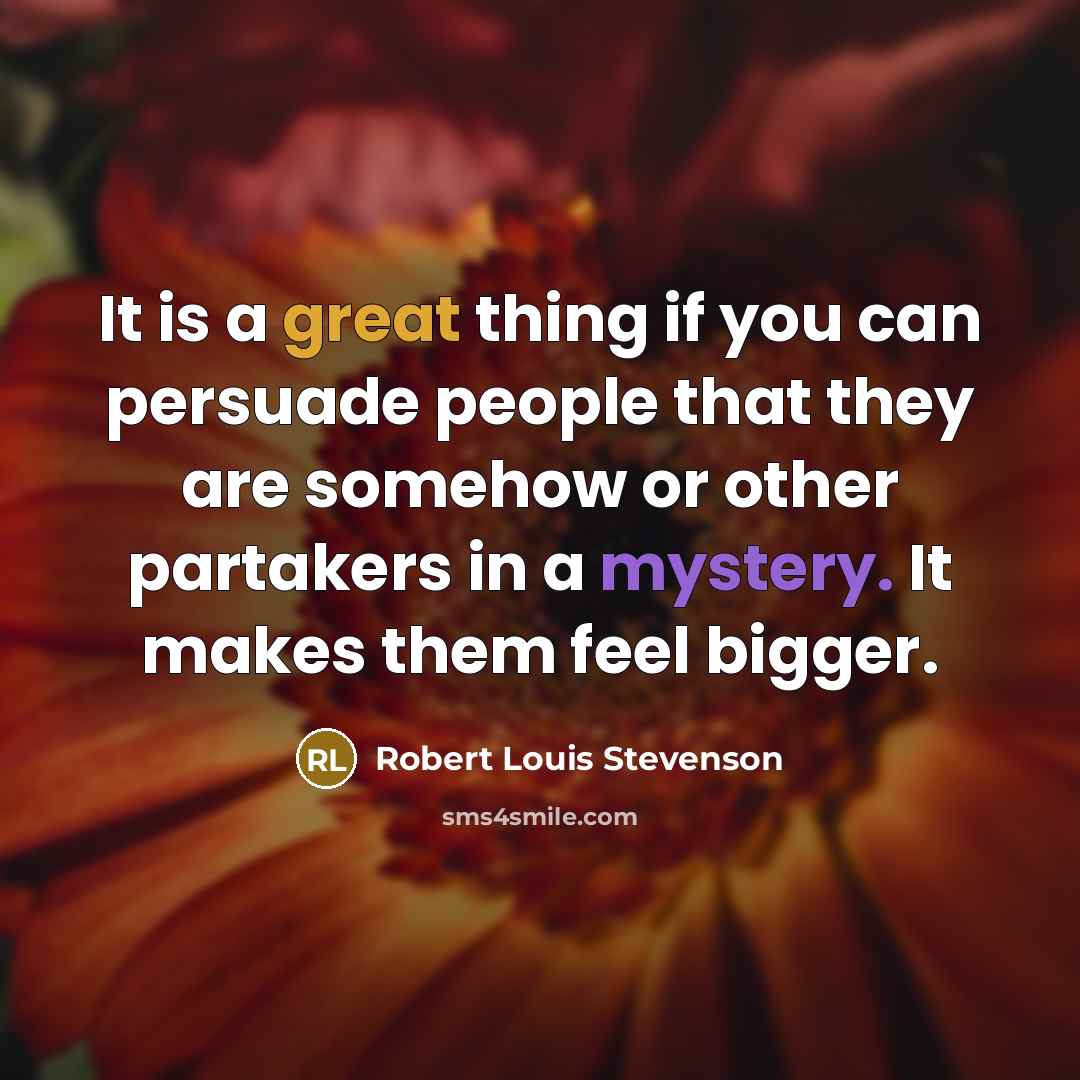 “It is a great thing if you can persuade people…” quote by Robert Louis Stevenson