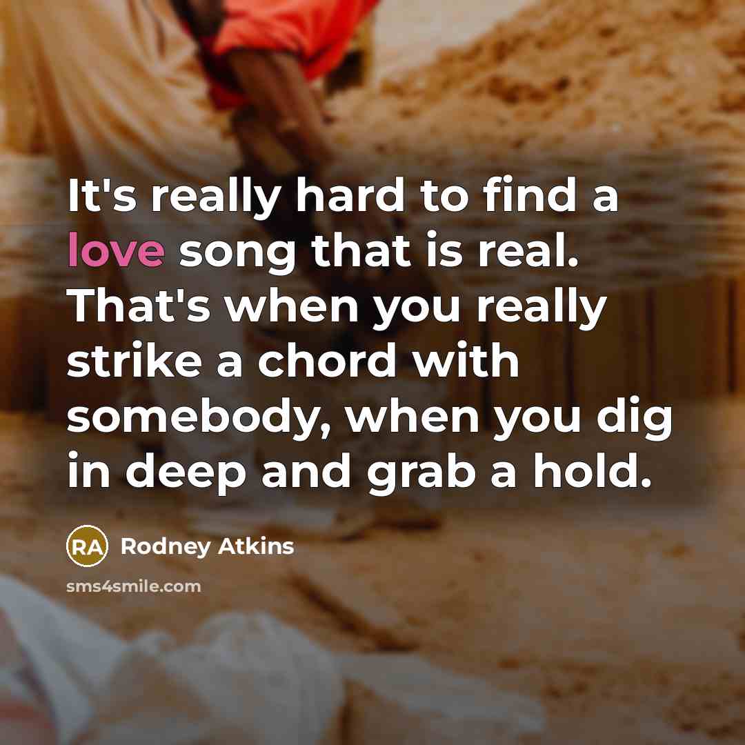 “It's really hard to find a love song that is…” quote by Rodney Atkins