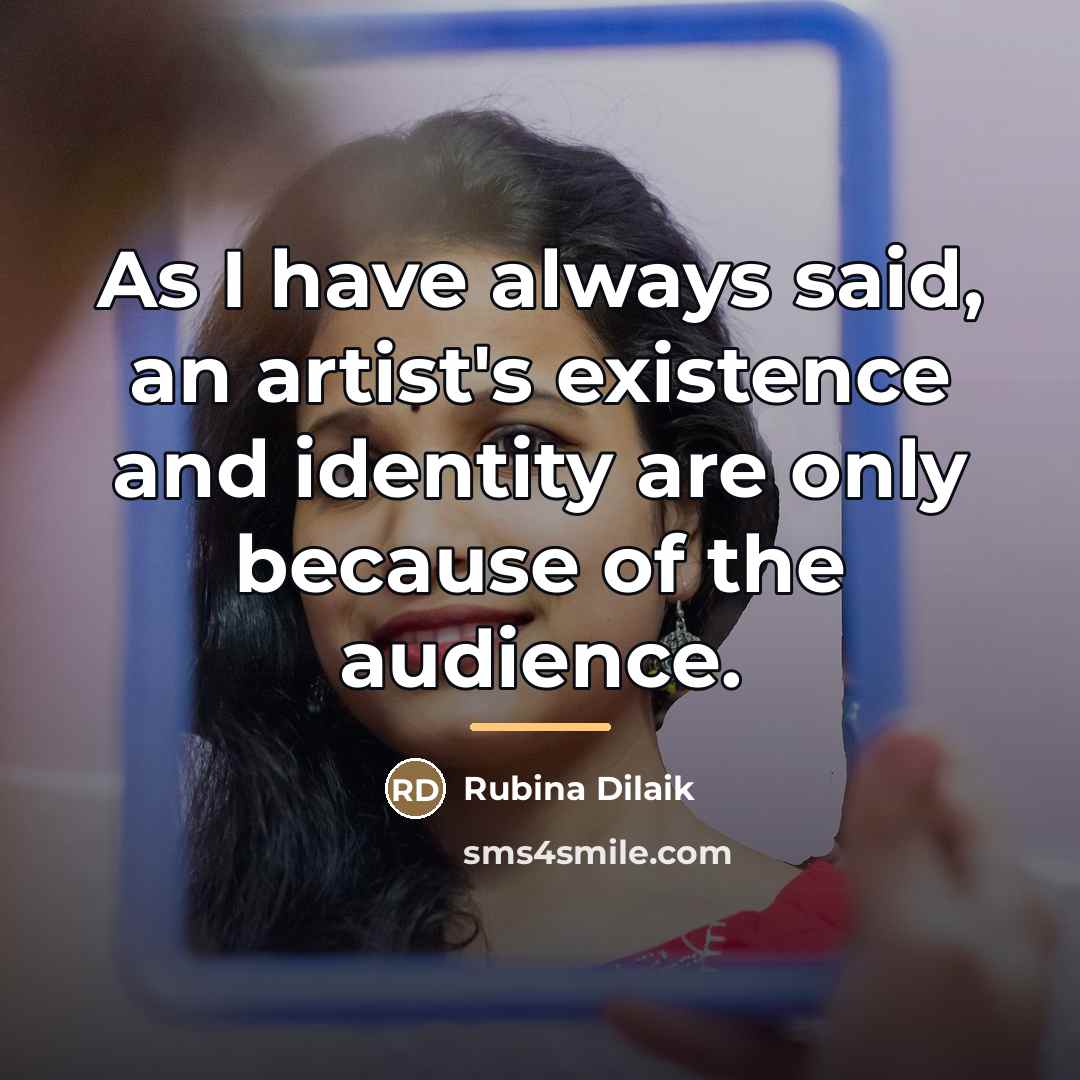 “As I have always said, an artist's existence and identity…” quote by Rubina Dilaik