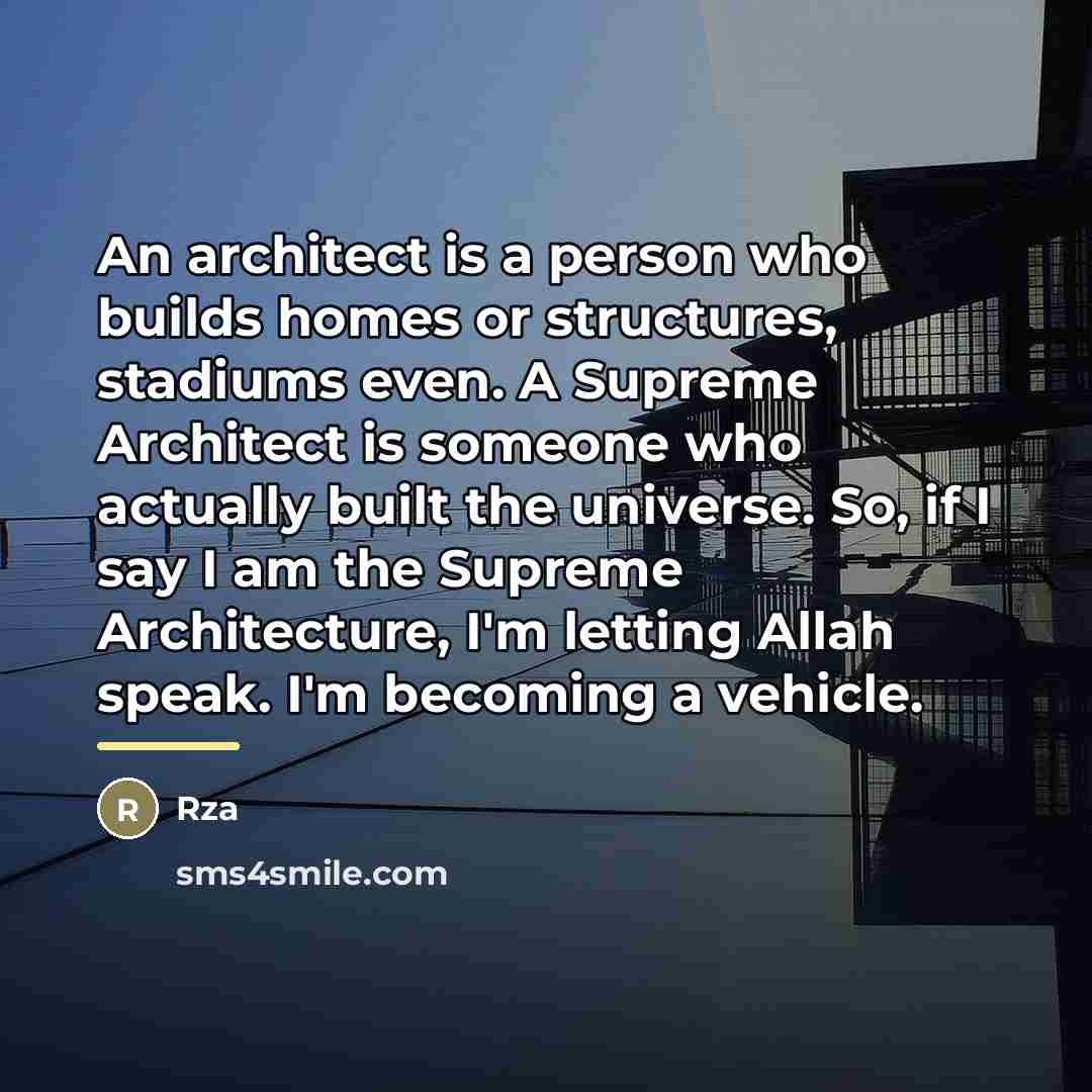 “An architect is a person who builds homes or structures,…” quote by RZA