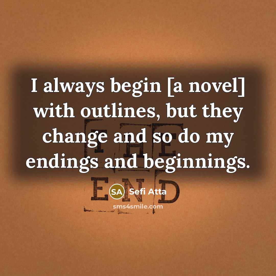 “I always begin [a novel] with outlines, but they change…” quote by Sefi Atta