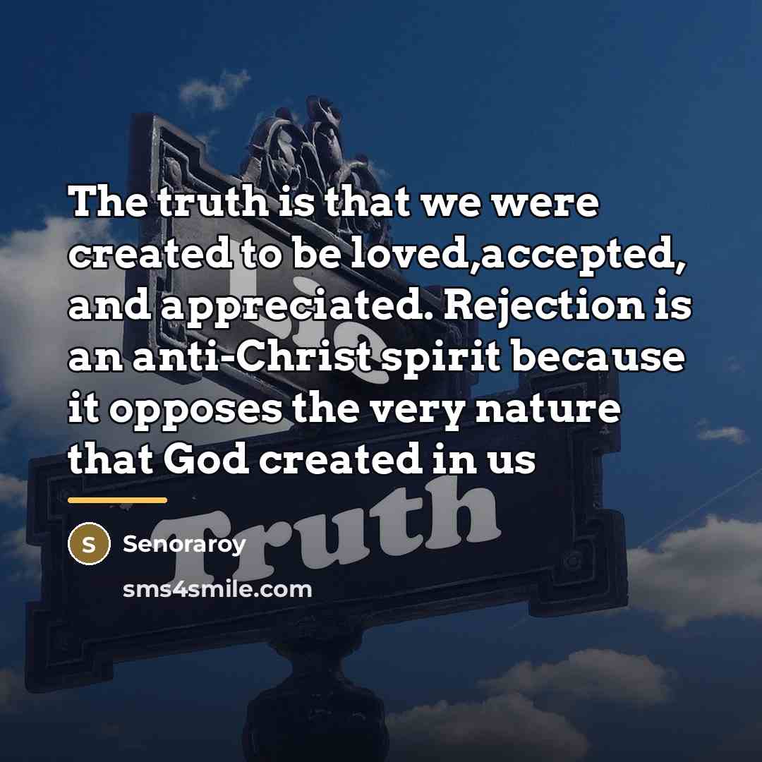 “The truth is that we were created to be loved,accepted,…” quote by Senoraroy
