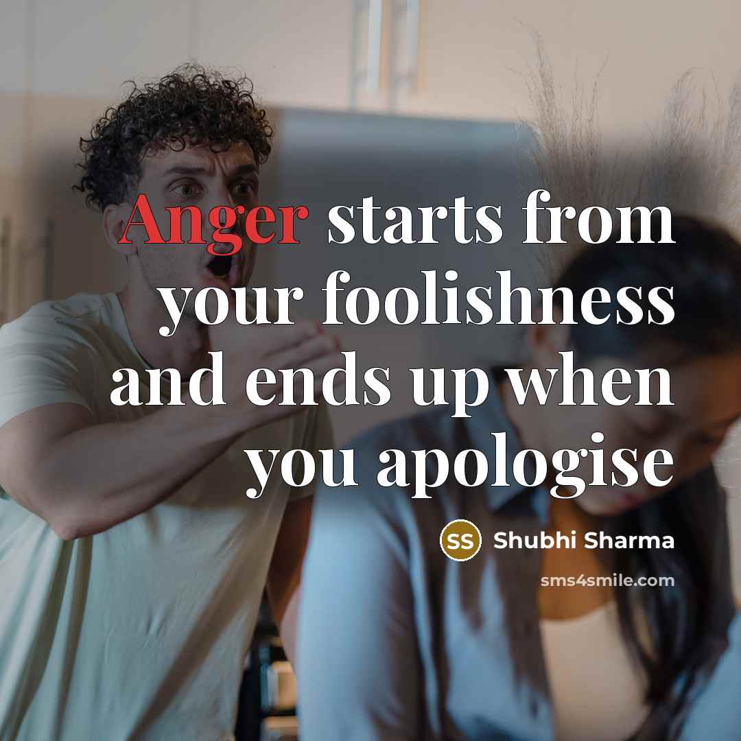 “Anger starts from your foolishness and ends up when you…” quote by Shubhi Sharma