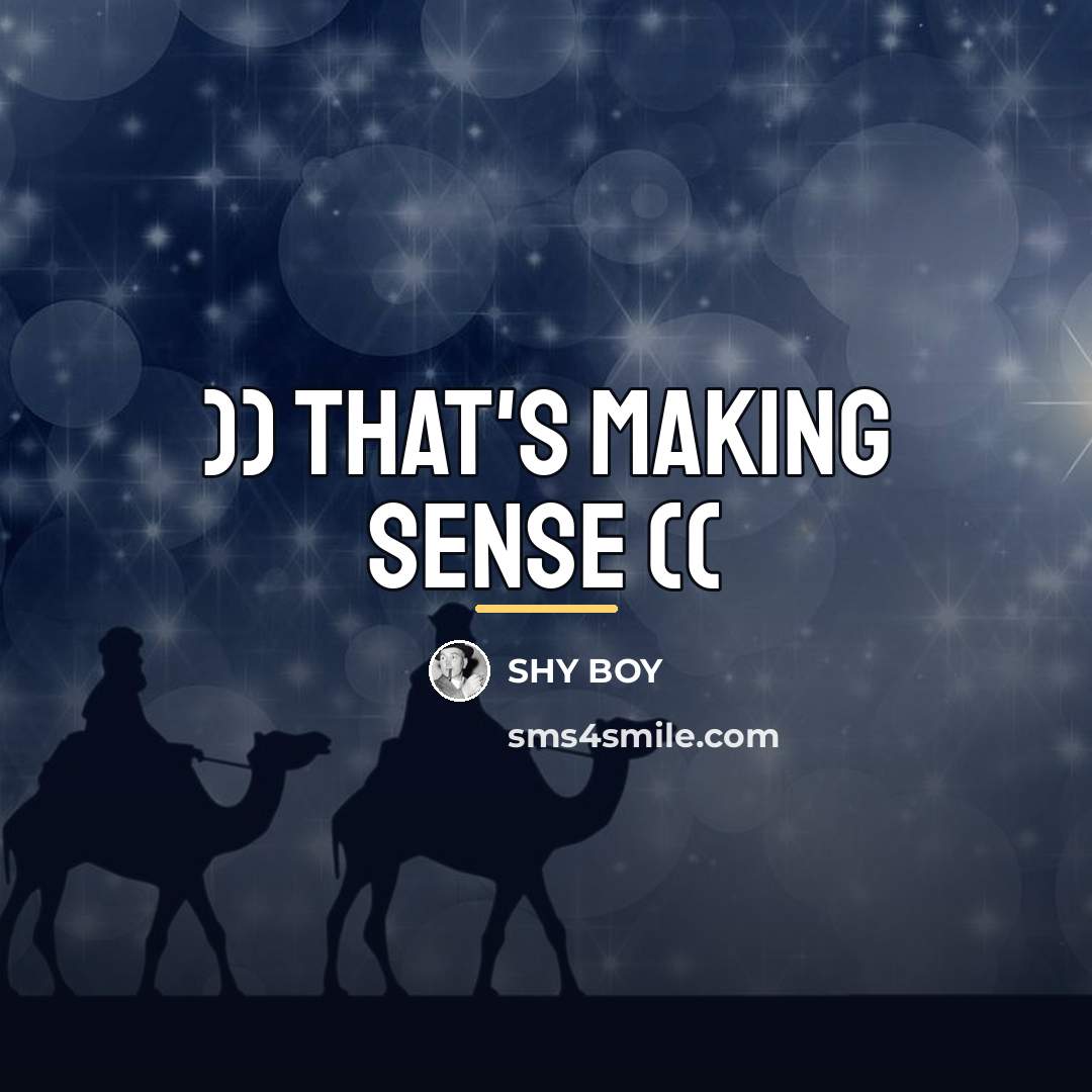 “)) THAT'S MAKING SENSE ((…” quote by Shy Boy