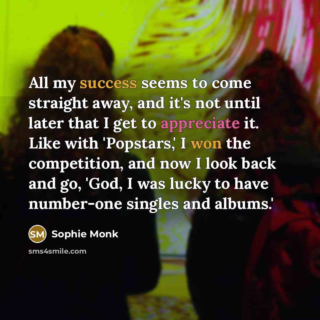 “All my success seems to come straight away, and it's…” quote by Sophie Monk
