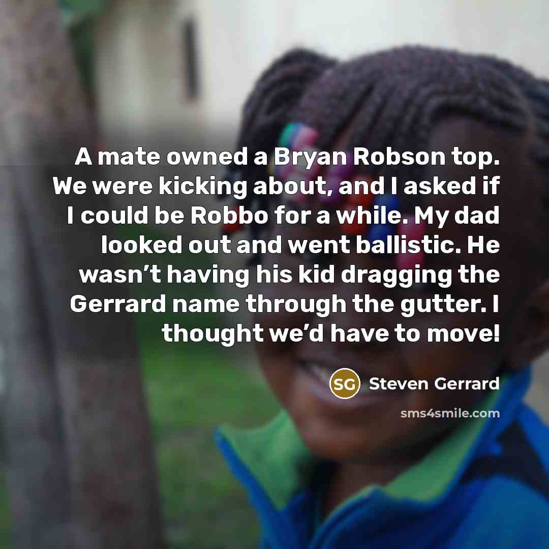 “A mate owned a Bryan Robson top. We were kicking…” quote by Steven Gerrard
