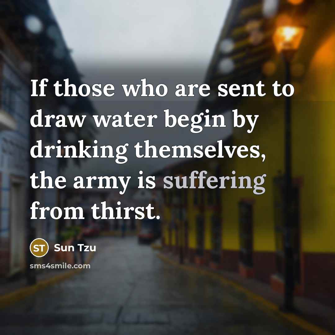 “If those who are sent to draw water begin by…” quote by Sun Tzu