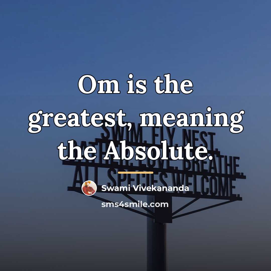 “Om is the greatest, meaning the Absolute.…” quote by Swami Vivekananda
