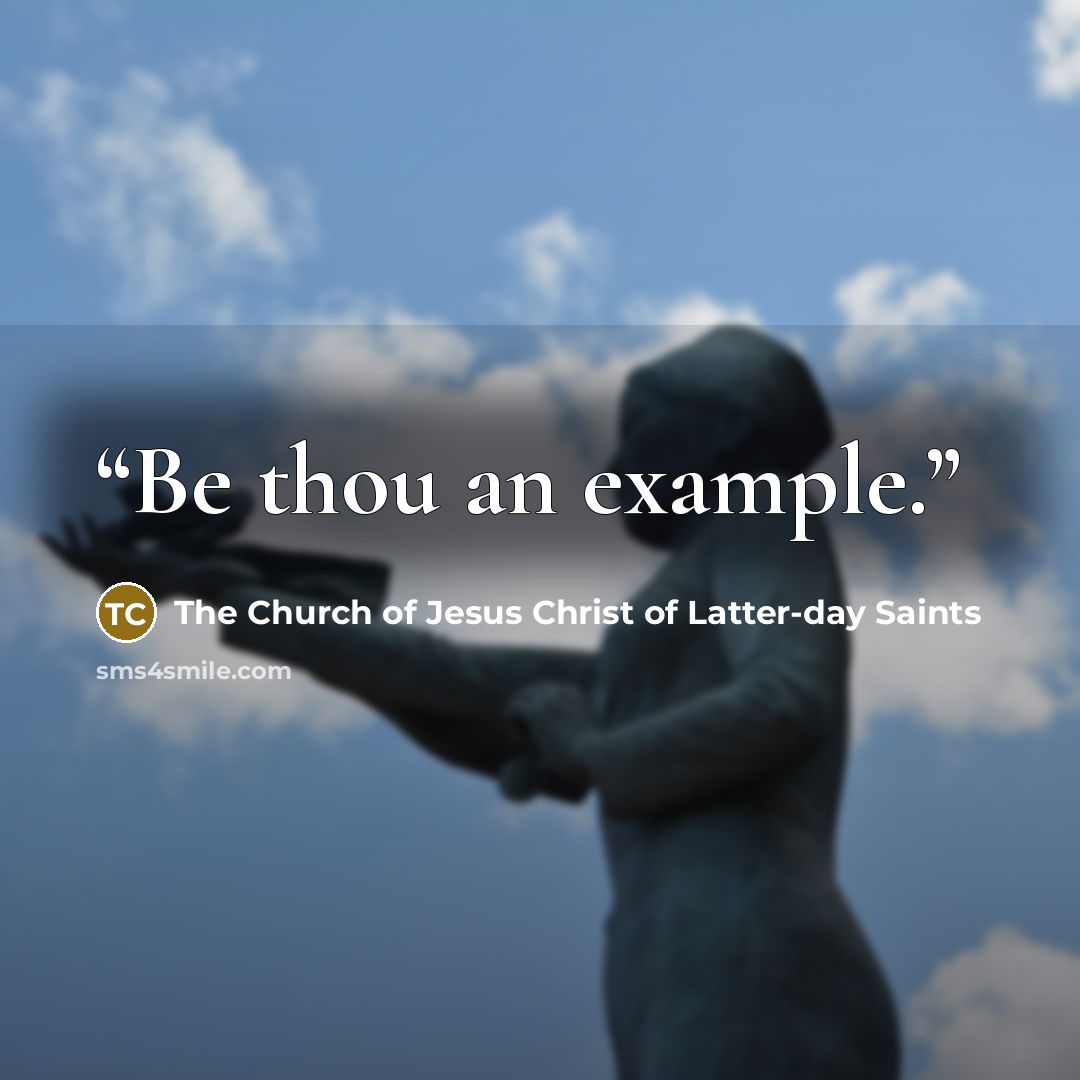 “Be thou an example.” quote by The Church of Jesus Christ of Latter-day Saints