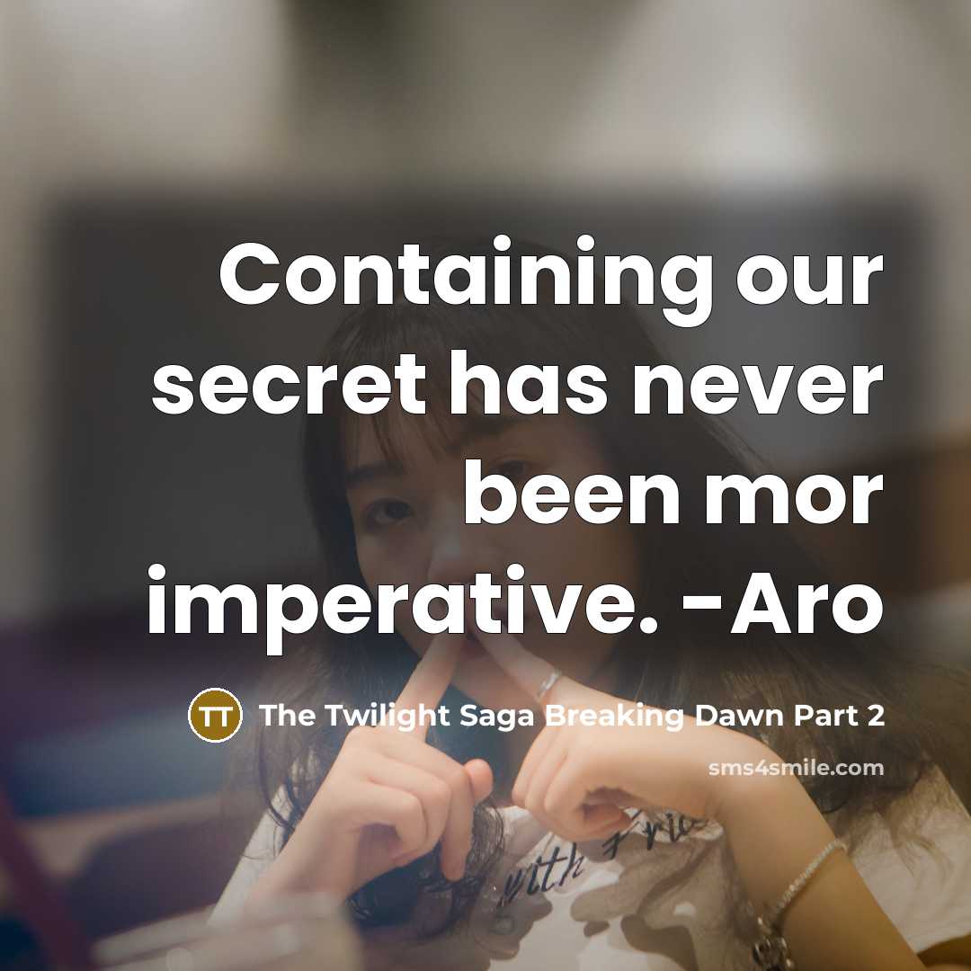 “Containing our secret has never been mor imperative. -Aro…” quote by The Twilight Saga Breaking Dawn Part 2