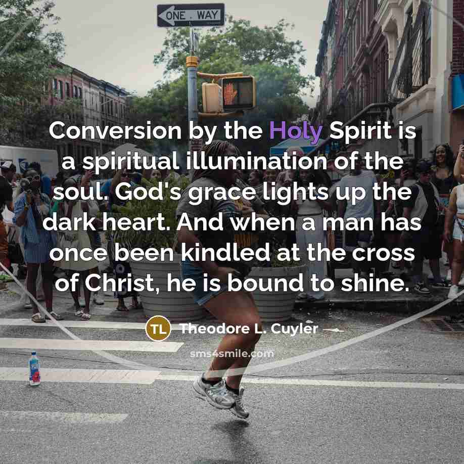 “Conversion by the Holy Spirit is a spiritual illumination of…” quote by Theodore L. Cuyler