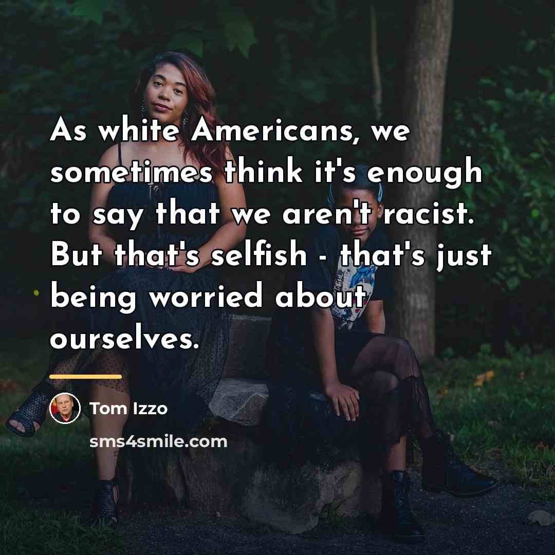 “As white Americans, we sometimes think it's enough to say…” quote by Tom Izzo