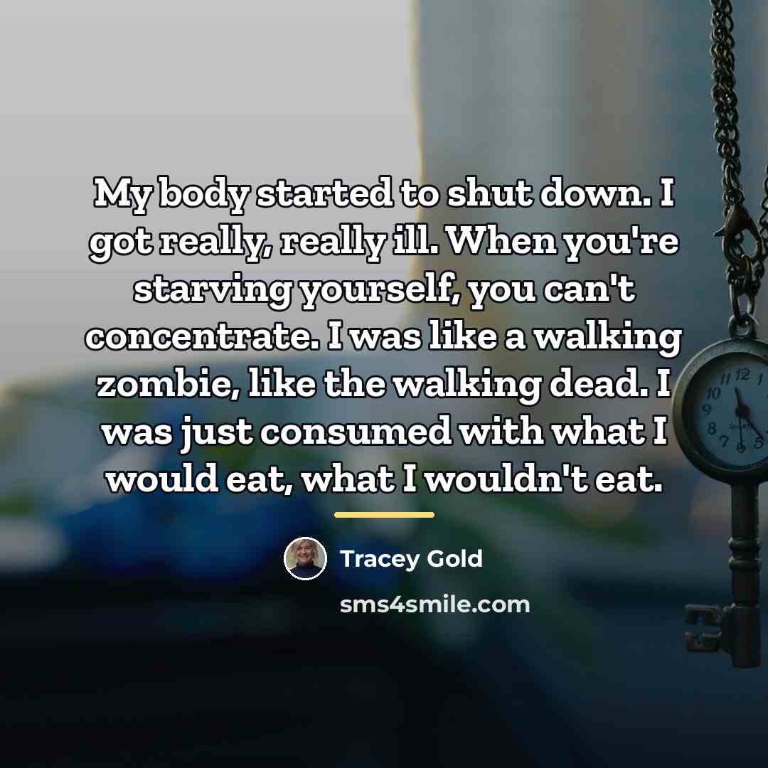 “My body started to shut down. I got really, really…” quote by Tracey Gold
