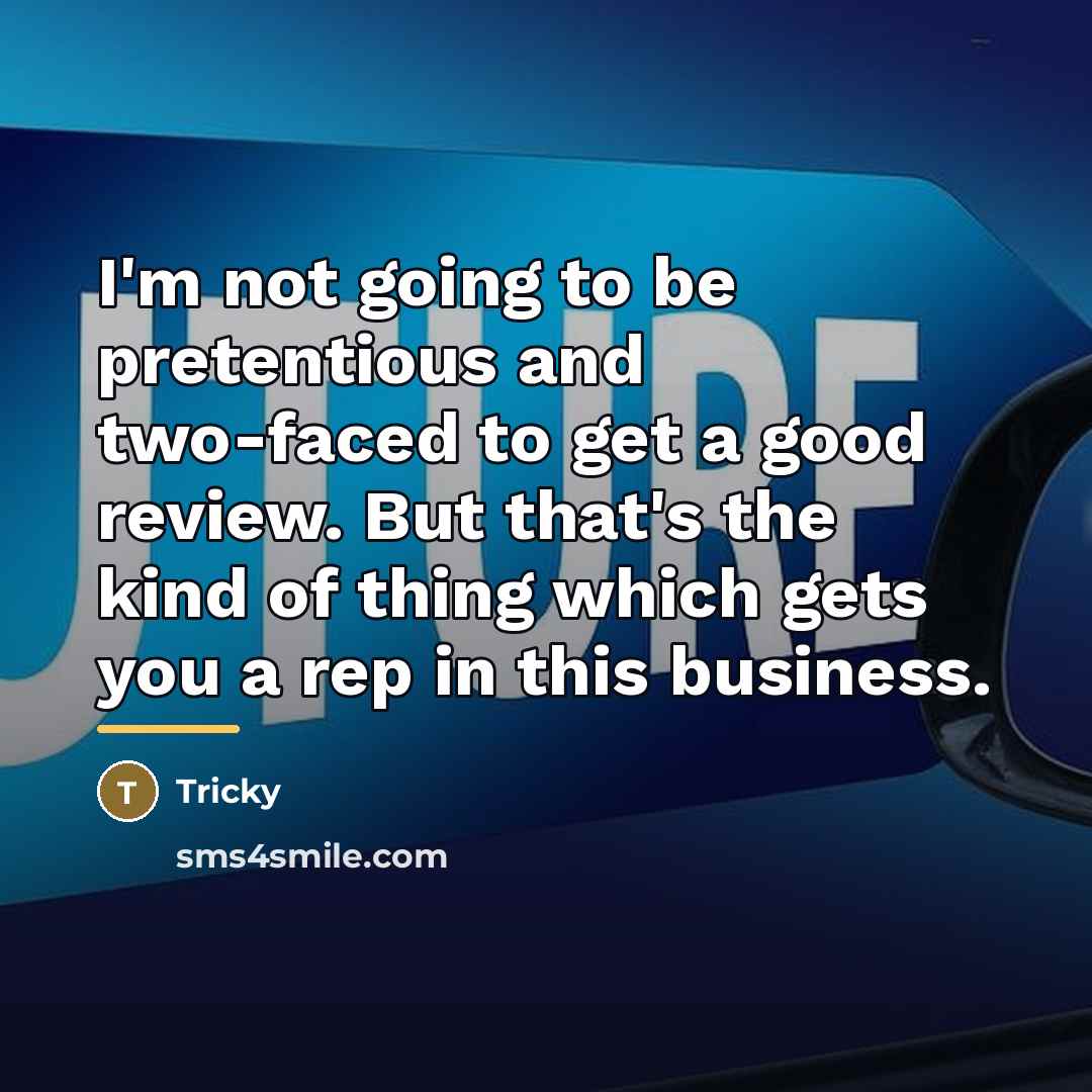 “I'm not going to be pretentious and two-faced to get…” quote by Tricky