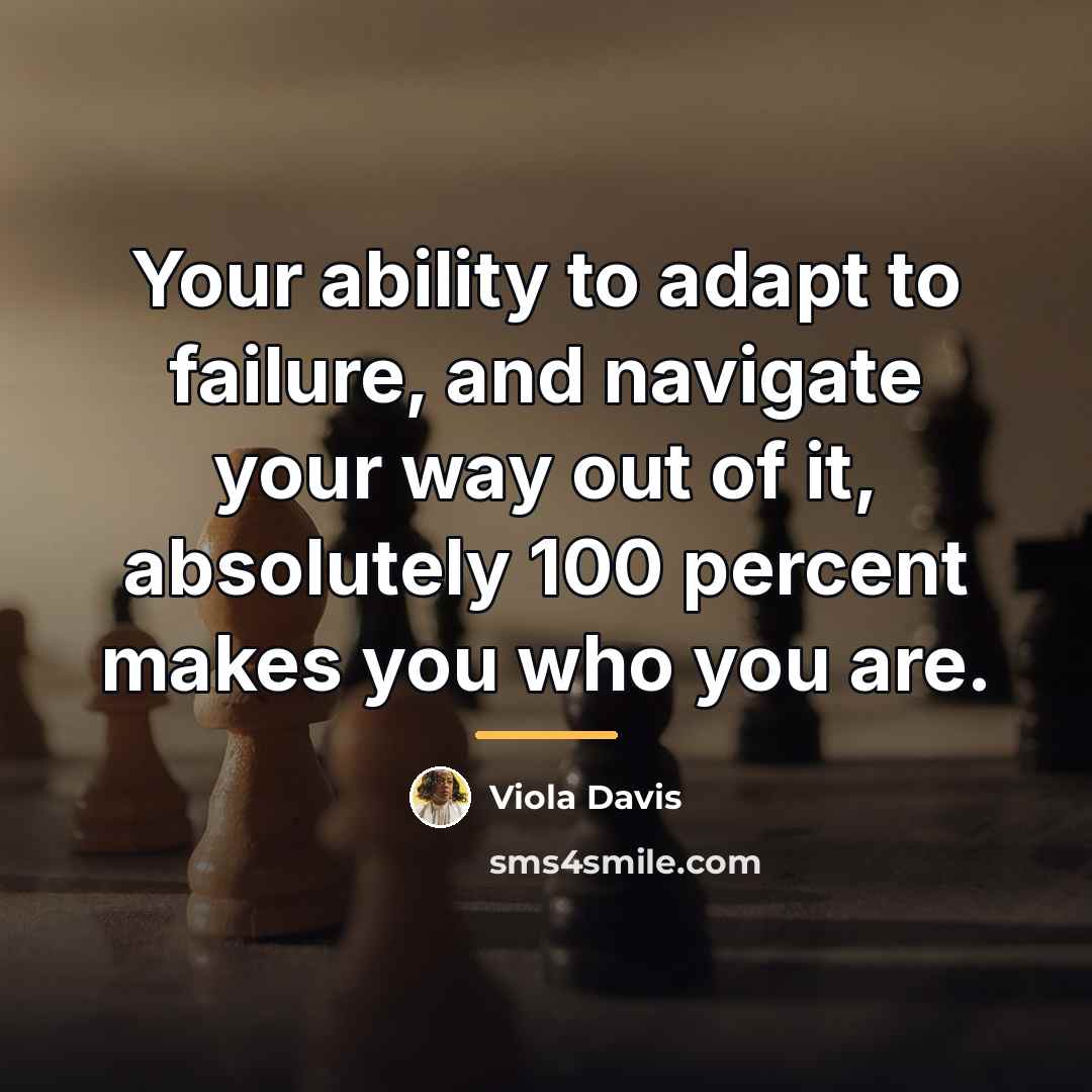 “Your ability to adapt to failure, and navigate your way…” quote by Viola Davis