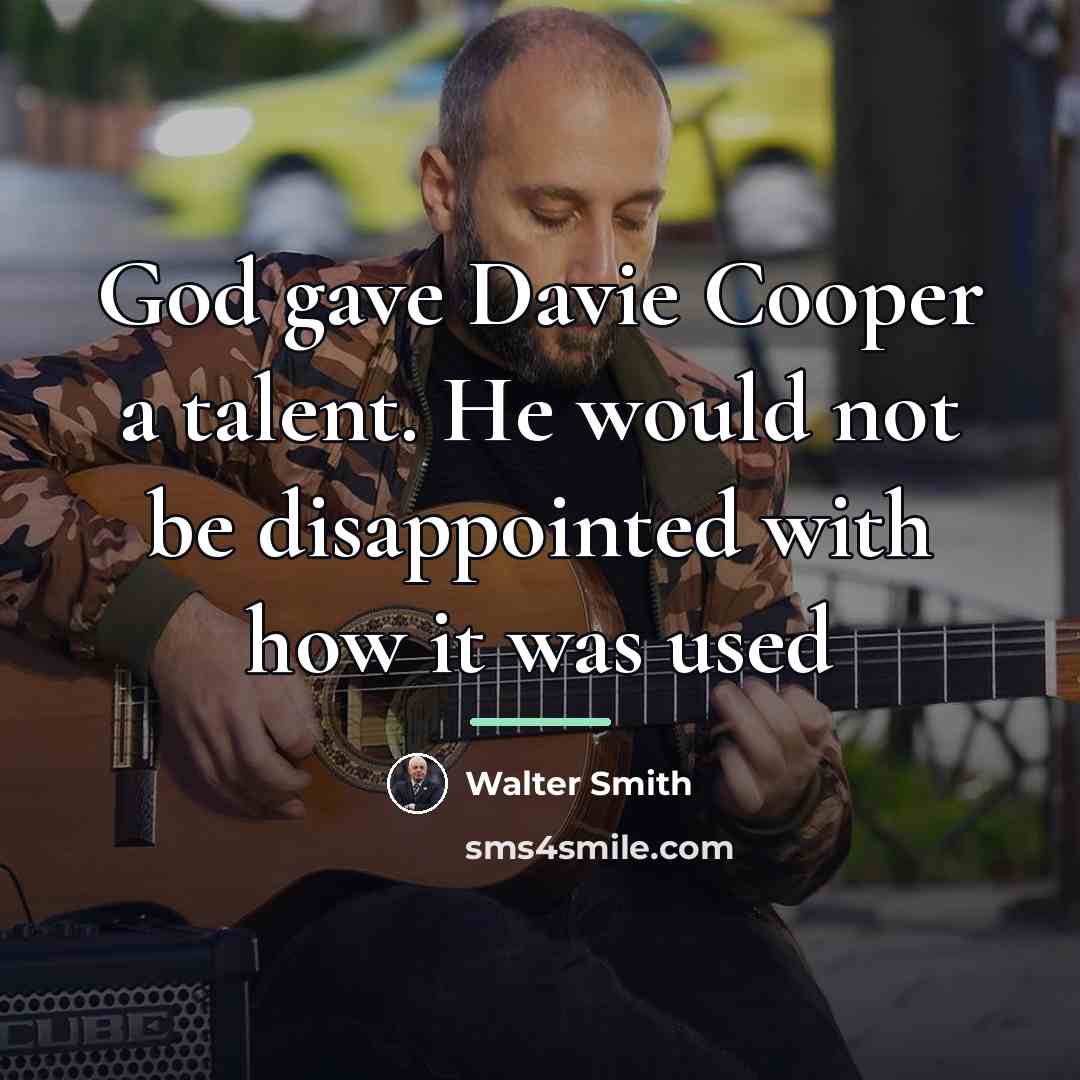 “God gave Davie Cooper a talent. He would not be…” quote by Walter Smith