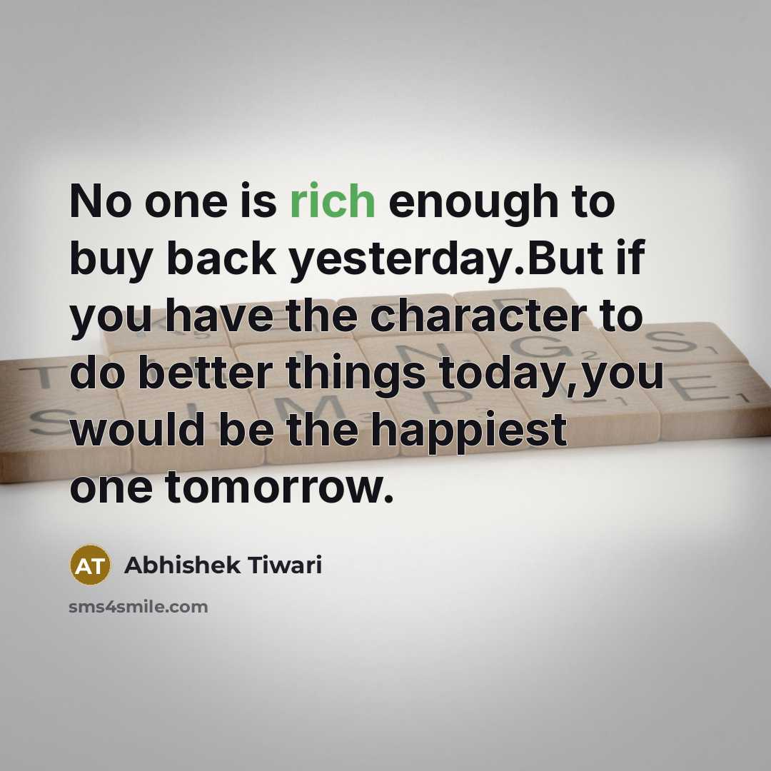 “No one is rich enough to buy back yesterday.But if…” quote by Abhishek Tiwari