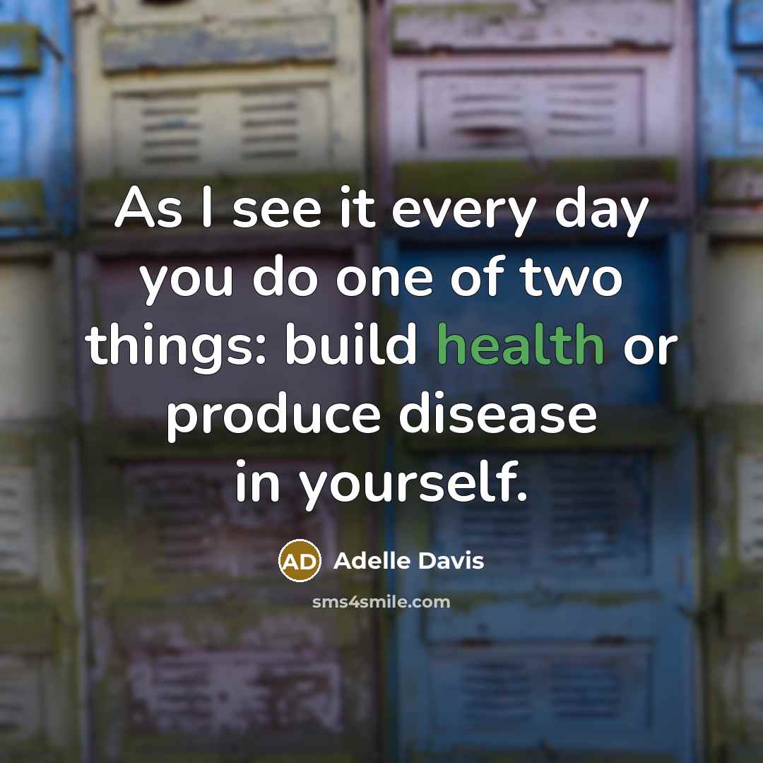 “As I see it every day you do one of…” quote by Adelle Davis