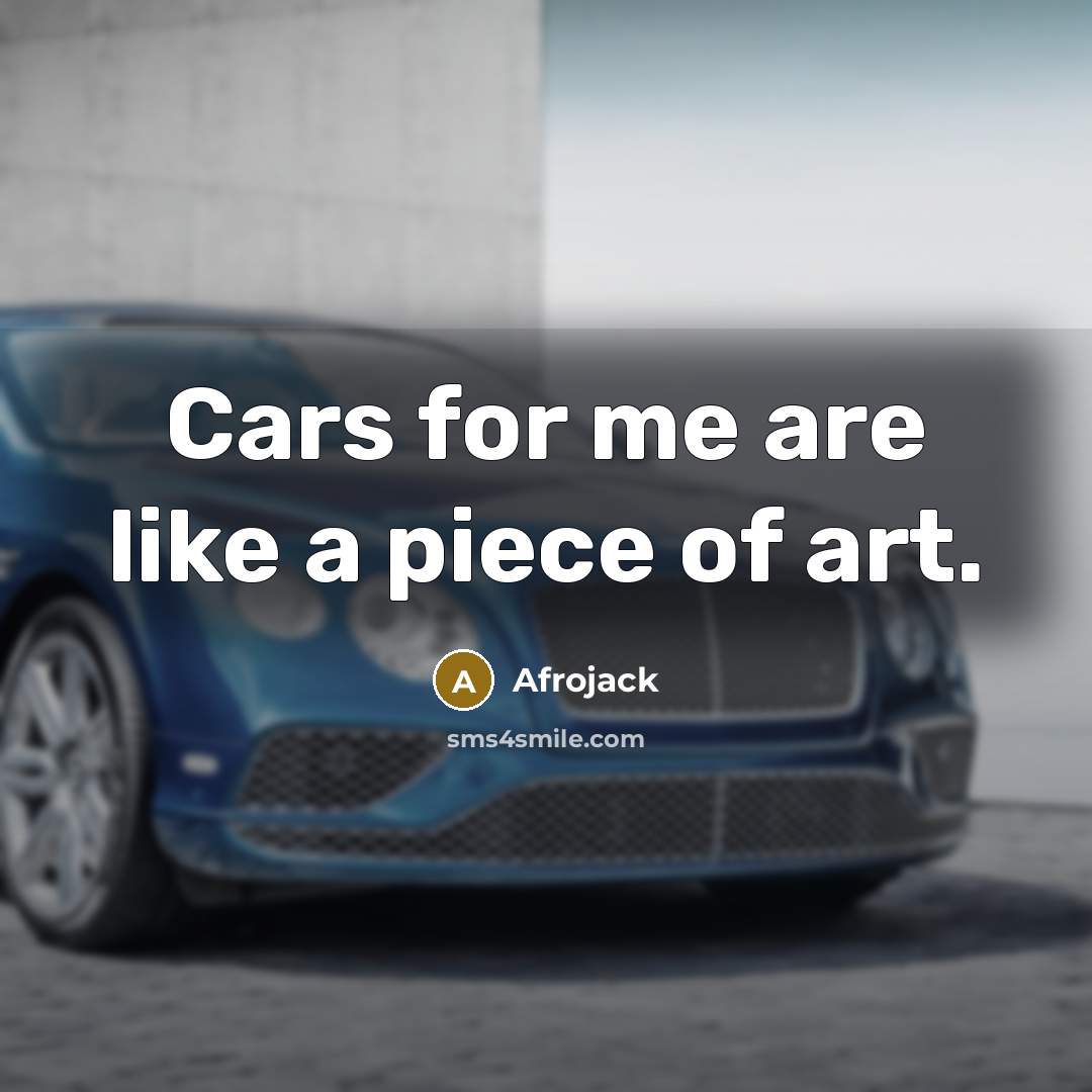 “Cars for me are like a piece of art.…” quote by Afrojack