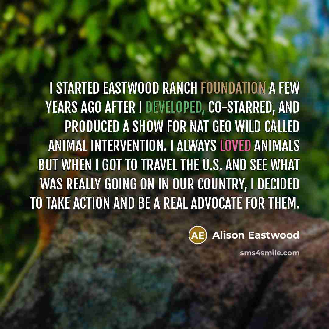“I started Eastwood Ranch Foundation a few years ago after…” quote by Alison Eastwood