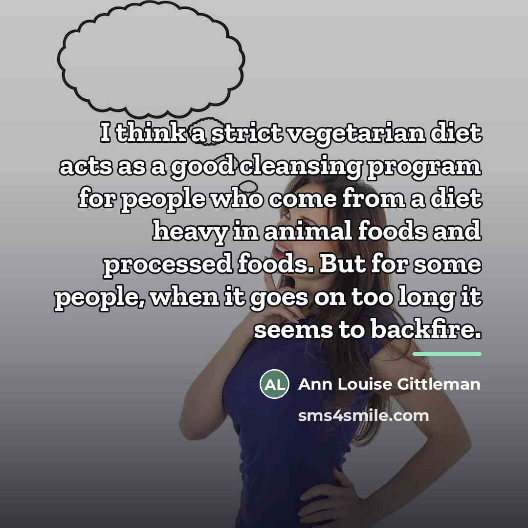 “I think a strict vegetarian diet acts as a good…” quote by Ann Louise Gittleman
