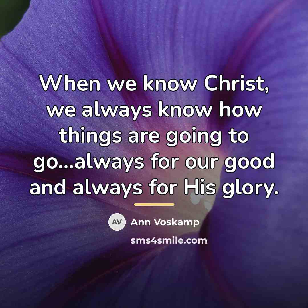 “When we know Christ, we always know how things are…” quote by Ann Voskamp